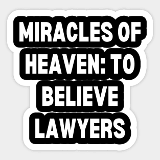 Miracles of Heaven to believe lawyers Sticker